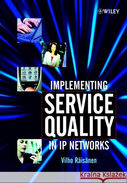 Implementing Service Quality in IP Networks Vilho Raisanen 9780470847930 John Wiley & Sons