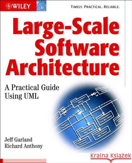 Large-Scale Software Architecture: A Practical Guide Using UML Garland, Jeff 9780470848494