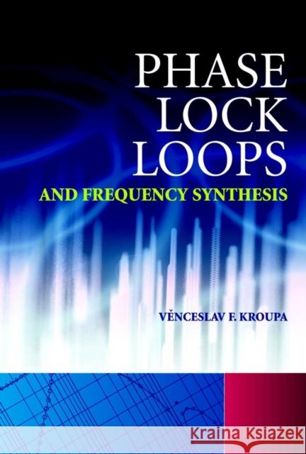 Phase Lock Loops and Frequency Synthesis Venceslav F. Kroupa 9780470848661 John Wiley & Sons