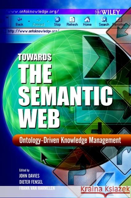 Towards the Semantic Web: Ontology-Driven Knowledge Management Davies, John 9780470848678 John Wiley & Sons