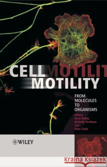 Cell Motility: From Molecules to Organisms Ridley, Anne 9780470848722