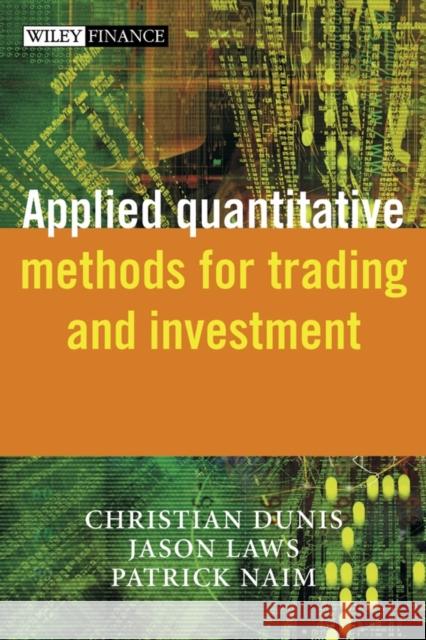 Applied Quantitative Methods for Trading and Investment Christian L. Dunis Jason Laws Patrick Naim 9780470848852 John Wiley & Sons