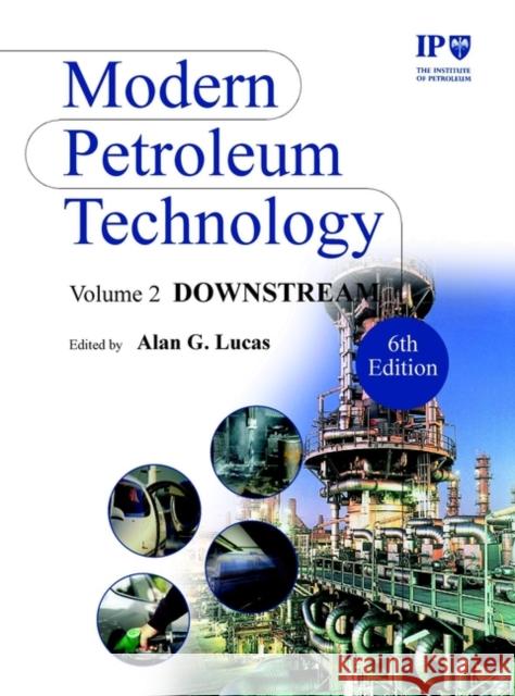 Modern Petroleum Technology, Downstream Institute of Petroleum (Ip) 9780470850220 JOHN WILEY AND SONS LTD