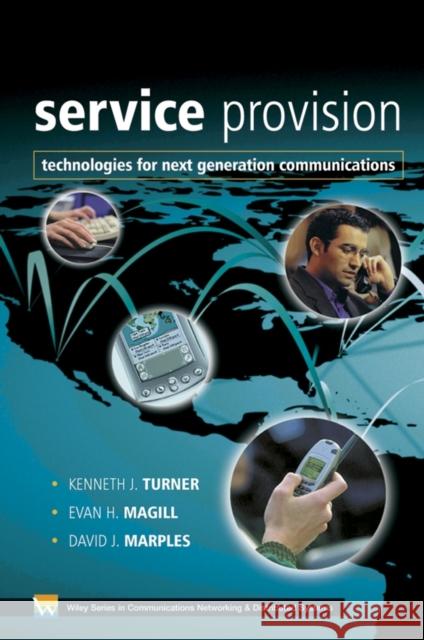 Service Provision: Technologies for Next Generation Communications Turner, Kenneth J. 9780470850664