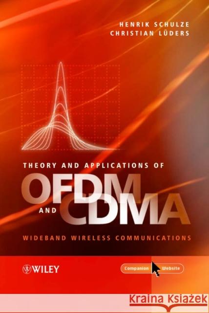 Theory and Applications of Ofdm and Cdma: Wideband Wireless Communications Schulze, Henrik 9780470850695