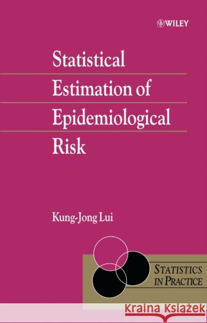 Statistical Estimation of Epidemiological Risk Kung-Jong Lui 9780470850718 John Wiley & Sons