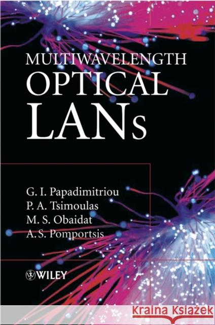Multiwavelength Optical LANs G. I. Papadimitriou P. a. Tsimoulas M. S. Obaidat 9780470851081 Halsted Press