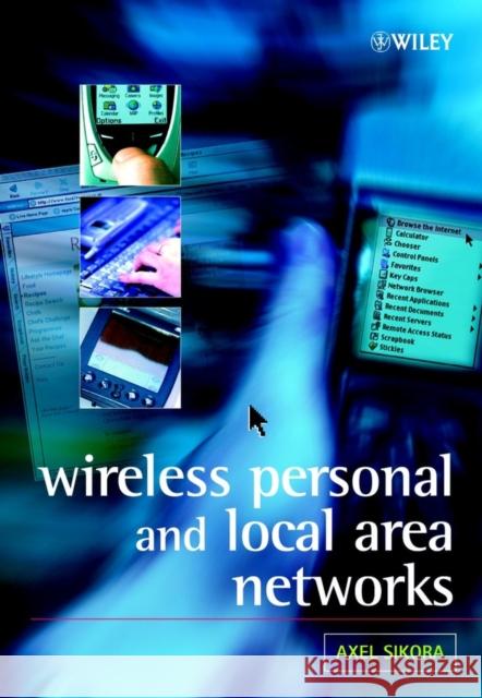Wireless Personal and Local Area Networks Axel Sikora 9780470851104