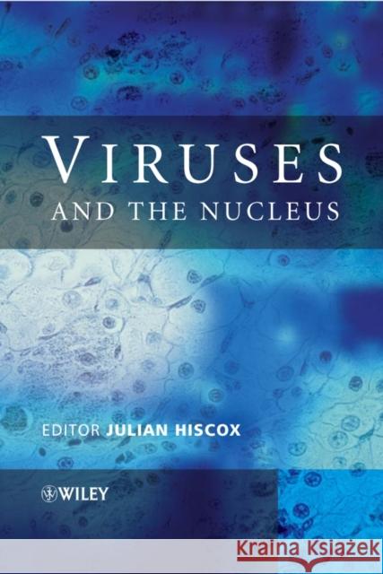 Viruses and the Nucleus Julian Alexander Hiscox 9780470851128 John Wiley & Sons