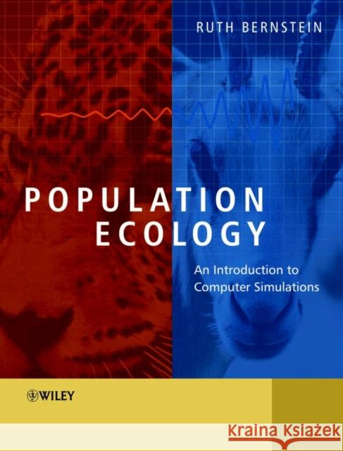 Population Ecology: An Introduction to Computer Simulations Bernstein, Ruth 9780470851487 John Wiley & Sons