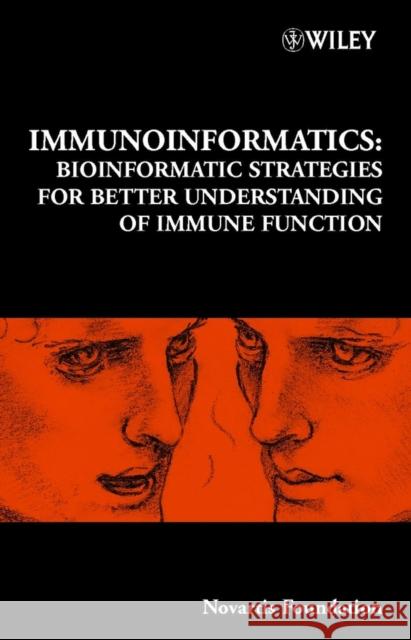 Immunoinformatics : Bioinformatic Strategies for Better Understanding of Immune Function Novartis Foundation Symposium            Novartis 9780470853566 