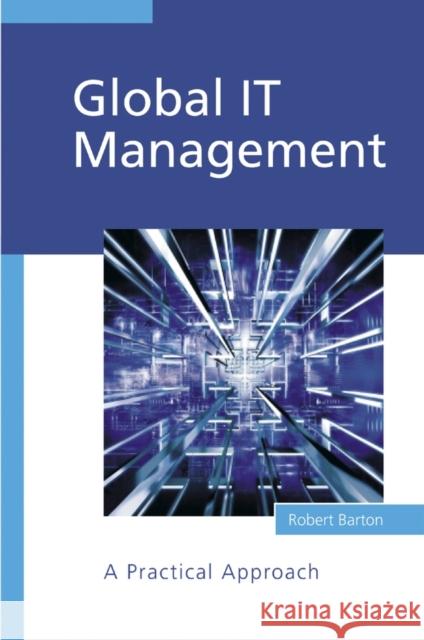 Global It Management: A Practical Approach Barton, Robert 9780470854334
