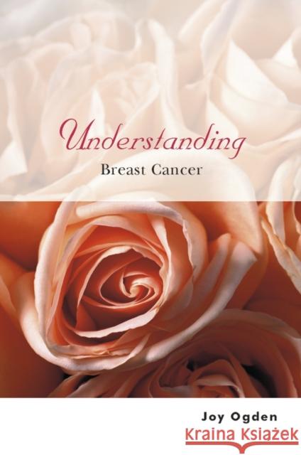 Understanding Breast Cancer Joy Ogden 9780470854358 0