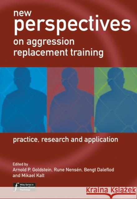 New Perspectives on Aggression Replacement Training: Practice, Research and Application Goldstein, Arnold P. 9780470854938 JOHN WILEY AND SONS LTD
