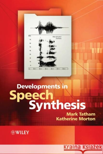 Developments in Speech Synthesis M. Tatham Katherine Morton 9780470855386 JOHN WILEY AND SONS LTD