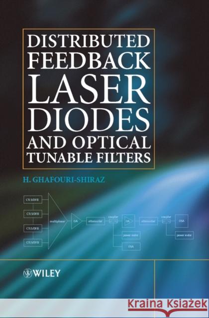 Distributed Feedback Laser Diodes and Optical Tunable Filters H. Ghafouri-Shiraz 9780470856185 Jossey-Bass