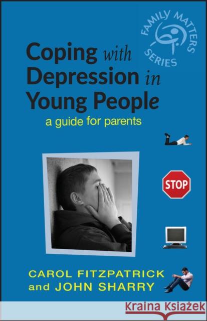 Coping with Depression in Young People: A Guide for Parents Fitzpatrick, Carol 9780470857557 John Wiley & Sons