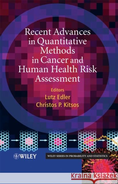 Recent Advances in Quantitative Methods in Cancer and Human Health Risk Assessment Lutz Edler Christos Kitsos 9780470857564 John Wiley & Sons