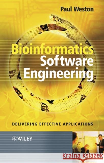 Bioinformatics Software Engineering: Delivering Effective Applications Weston, Paul 9780470857724 John Wiley & Sons