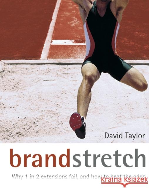 Brand Stretch: Why 1 in 2 Extensions Fail and How to Beat the Odds Taylor, David 9780470862117 John Wiley & Sons
