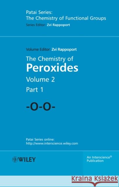 The Chemistry of Peroxides, Parts 1 and 2 Rappoport, Zvi 9780470862742 John Wiley & Sons