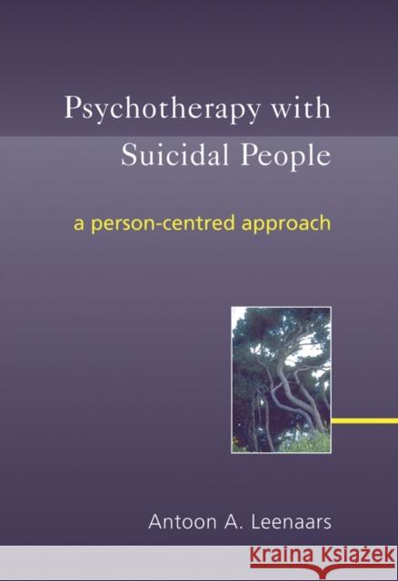 Psychotherapy with Suicidal People: A Person-Centred Approach Leenaars, Antoon a. 9780470863428 John Wiley & Sons