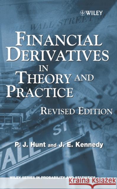 Financial Derivatives in Theory and Practice P. J. Hunt Joanne Kennedy 9780470863589 JOHN WILEY AND SONS LTD