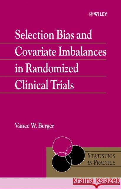 Selection Bias and Covariate Imbalances in Randomized Clinical Trials Vance W. Berger 9780470863626 John Wiley & Sons