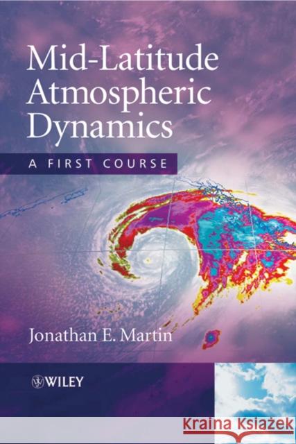 Mid-Latitude Atmospheric Dynam Martin, Jonathan E. 9780470864647 John Wiley & Sons