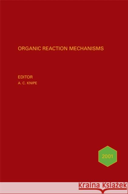 Organic Reaction Mechanisms 2001: An Annual Survey Covering the Literature Dated January to December 2001 Knipe, A. C. 9780470866726 John Wiley & Sons