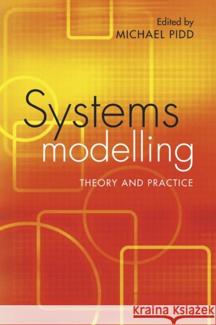 Systems Modelling: Theory and Practice Pidd, Michael 9780470867310 John Wiley & Sons