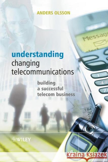 Understanding Changing Telecommunication Olsson, Anders 9780470868515