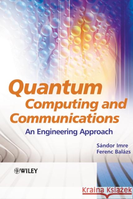 Quantum Computing and Communications: An Engineering Approach Imre, Sandor 9780470869024