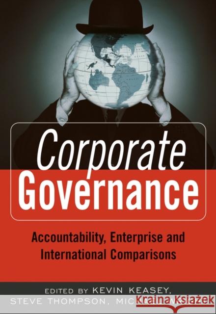 Corporate Governance: Accountability, Enterprise and International Comparisons Keasey, Kevin 9780470870303