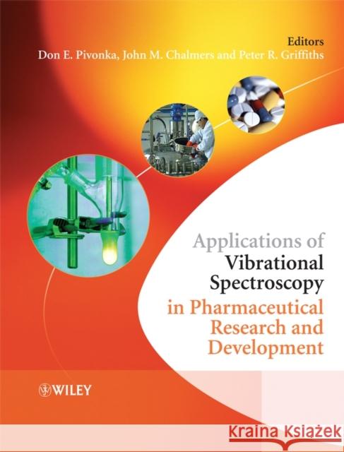 Applications of Vibrational Spectroscopy in Pharmaceutical Research and Development Don E. Pivonka John M. Chalmers Peter R. Griffiths 9780470870877 John Wiley & Sons
