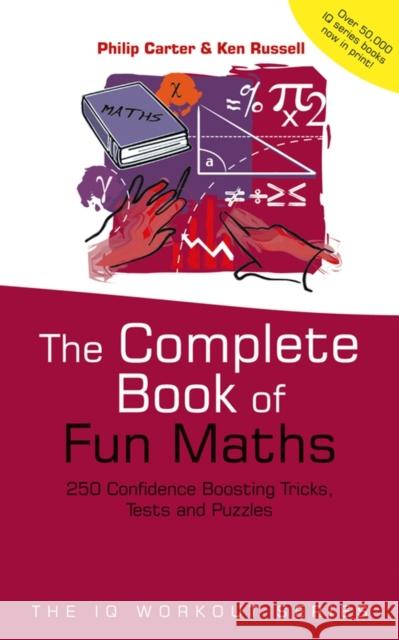 The Complete Book of Fun Maths : 250 Confidence-boosting Tricks, Tests and Puzzles Philip Carter 9780470870914 0