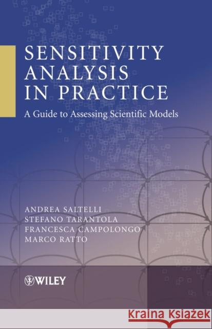 Sensitivity Analysis in Practice: A Guide to Assessing Scientific Models Saltelli, Andrea 9780470870938 JOHN WILEY AND SONS LTD