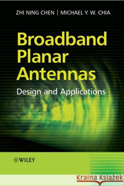 Broadband Planar Antennas Chen, Zhi Ning 9780470871744 John Wiley & Sons