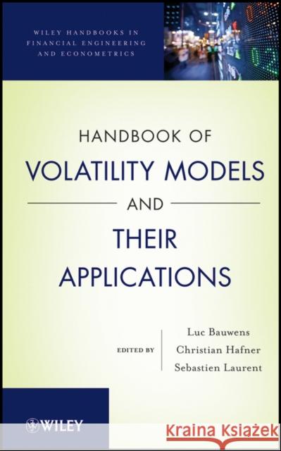Handbook of Volatility Models and Their Applications Luc Bauwens Christian M. Hafner Sebastien Laurent 9780470872512