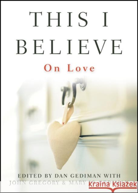 This I Believe: On Love Gediman, Dan 9780470872680 John Wiley & Sons