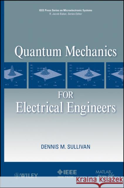 Quantum Mechanics Sullivan, Dennis M. 9780470874097 IEEE Press Series on Microelectronic Systems