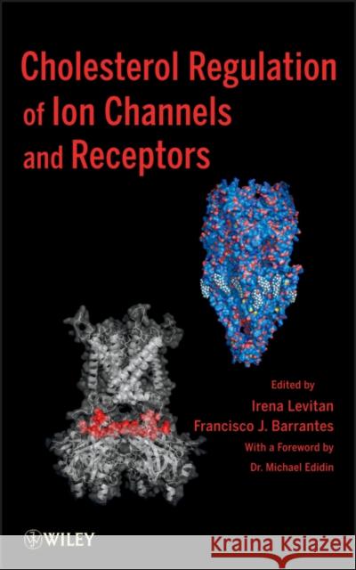 Cholesterol Regulation of Ion Channels and Receptors Irena Levitan Francisco Barrantes Iubmb 9780470874325