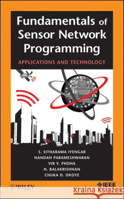 Fundamentals of Sensor Network Programming: Applications and Technology Iyengar, S. Sitharama 9780470876145 John Wiley & Sons
