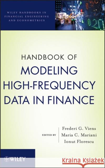 Handbook of Modeling High-Frequency Data in Finance Frederi G. Viens Maria C. Mariani Ionut Florescu 9780470876886 John Wiley & Sons