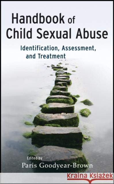 Handbook of Child Sexual Abuse: Identification, Assessment, and Treatment Goodyear-Brown, Paris 9780470877296