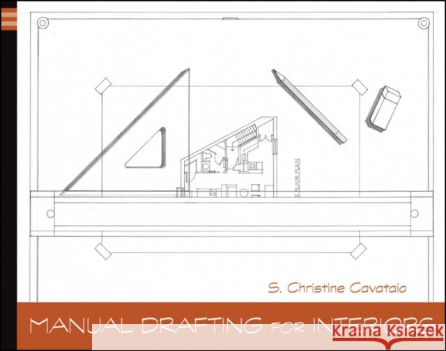 Manual Drafting for Interiors Christine Cavataio 9780470879405 0