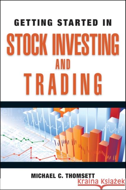 Getting Started in Stock Investing and Trading Michael C. Thomsett 9780470880777