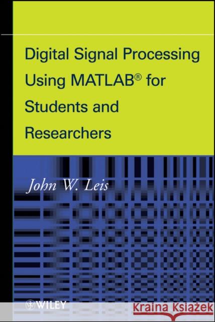 Digital Signal Processing Using MATLAB for Students and Researchers John Leis   9780470880913 