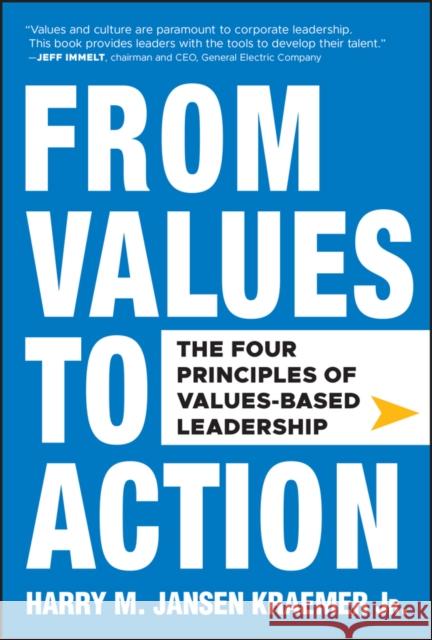 From Values to Action: The Four Principles of Values-Based Leadership Harry M Kraemer 9780470881255 0