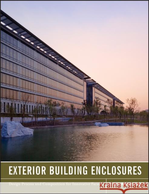 Exterior Building Enclosures: Design Process and Composition for Innovative Facades Boswell, Keith 9780470881279 0